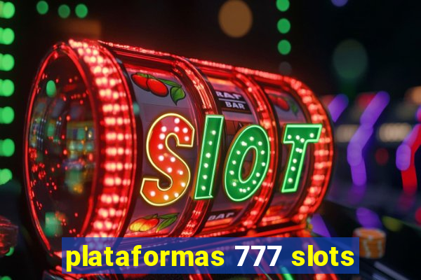 plataformas 777 slots